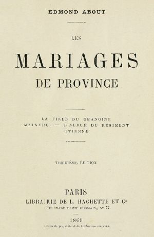 [Gutenberg 63951] • Les mariages de province / La fille du chanoine, Mainfroi, L'album du régiment, Étienne.